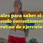 6 señales para saber si estás haciendo correctamente tu rutina de ejercicio