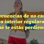 Consecuencias de no cambiar tu ropa interior regularmente: ¿Qué te estás perdiendo?