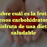 Descubre cuál es la fruta con menos carbohidratos y disfruta de una dieta saludable