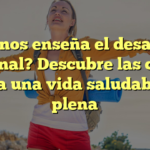 ¿Qué nos enseña el desarrollo personal? Descubre las claves para una vida saludable y plena