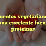 12 alimentos vegetarianos que son una excelente fuente de proteínas