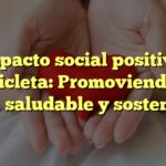El impacto social positivo de la bicicleta: Promoviendo una vida saludable y sostenible