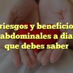 Los riesgos y beneficios de hacer abdominales a diario: Lo que debes saber