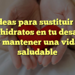 5 ideas para sustituir los carbohidratos en tu desayuno y mantener una vida saludable