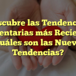Descubre las Tendencias Alimentarias más Recientes: ¿Cuáles son las Nuevas Tendencias?
