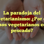 La paradoja del vegetarianismo: ¿Por qué algunos vegetarianos comen pescado?