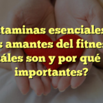 Las vitaminas esenciales para los amantes del fitness: ¿Cuáles son y por qué son importantes?