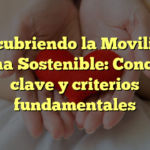 Descubriendo la Movilidad Urbana Sostenible: Conceptos clave y criterios fundamentales