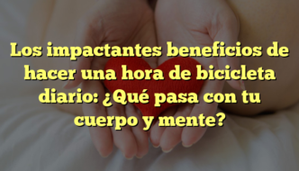 Los impactantes beneficios de hacer una hora de bicicleta diario: ¿Qué pasa con tu cuerpo y mente?