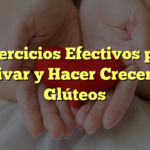 5 Ejercicios Efectivos para Activar y Hacer Crecer tus Glúteos