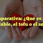 Comparativa: ¿Qué es más saludable, el tofu o el seitán?