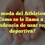 La moda del Athleisure: ¿Cómo se le llama a la tendencia de usar ropa deportiva?
