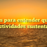 Claves para entender qué son las actividades sustentables