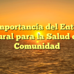 La Importancia del Entorno Natural para la Salud de la Comunidad