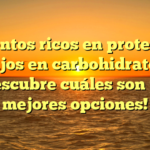 Alimentos ricos en proteínas y bajos en carbohidratos: ¡Descubre cuáles son tus mejores opciones!