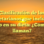 Clasificación de los vegetarianos que incluyen pollo en su dieta: ¿Cómo se llaman?