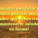 Los mejores ejercicios en el gimnasio para las mujeres: ¡Descubre qué debes trabajar para mantenerte saludable y en forma!