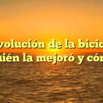 La evolución de la bicicleta: ¿Quién la mejoró y cómo?