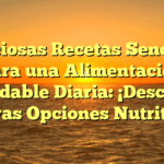 Deliciosas Recetas Sencillas para una Alimentación Saludable Diaria: ¡Descubre Nuevas Opciones Nutritivas!