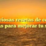 Deliciosas recetas de cenas ligeras para mejorar tu sueño