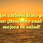 El mejor carbohidrato para la noche: ¡Descubre cuál es y mejora tu salud!