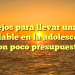 Consejos para llevar una vida saludable en la adolescencia con poco presupuesto