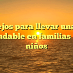 Consejos para llevar una vida saludable en familias con niños